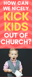Kicking Kids out of Church