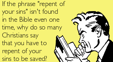 repent-of-your-sins-isnt-found-in-the-bible-even-one-time-e1599255371527.png